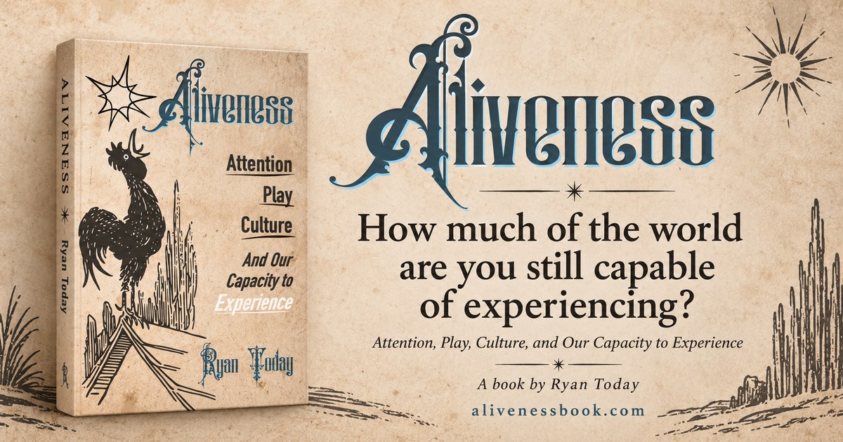 ALIVENESS by Ryan Today, book cover beside the question: How much of the world are you still capable of experiencing?